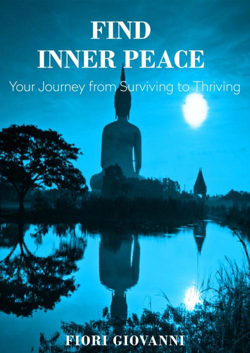 Cover of the book Find Inner Peace by Fiori Giovanni, Fiori Giovanni