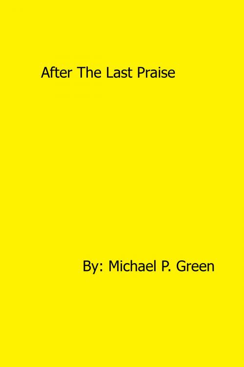 Cover of the book After The Last Praise by Michael Green, Michael Green