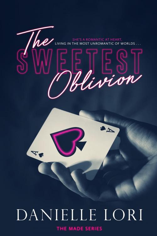 Cover of the book The Sweetest Oblivion by Danielle Lori, Danielle Lori