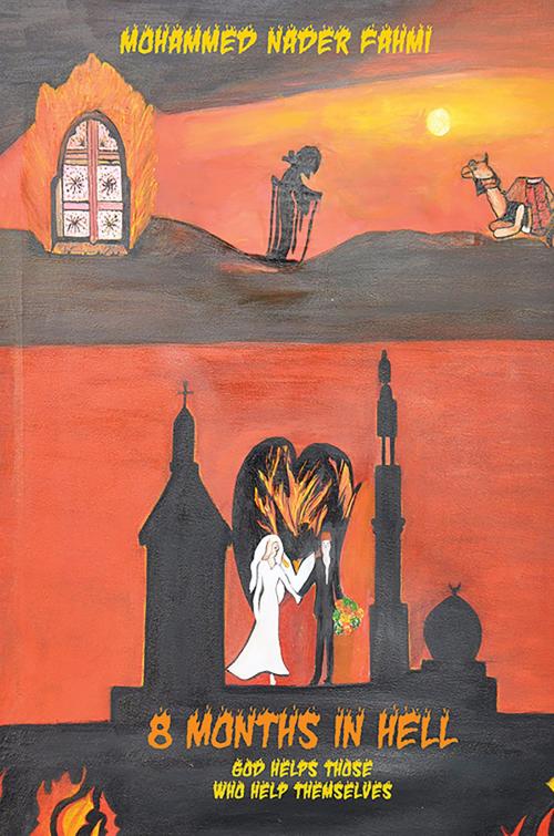 Cover of the book Eight Months In Hell-God Helps Those Who Helps Themselves by Mohammed Nader Fahmi, Austin Macauley