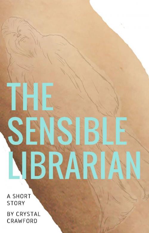Cover of the book The Sensible Librarian by Crystal Crawford, Crystal Crawford