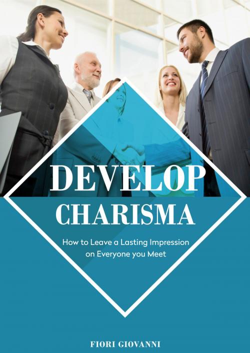 Cover of the book Develop Charisma by Fiori Giovanni, Fiori Giovanni