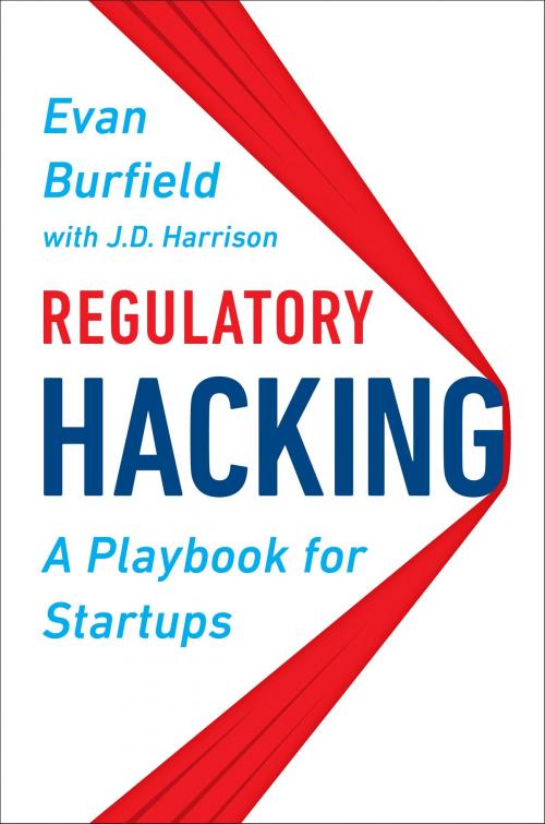 Cover of the book Regulatory Hacking by Evan Burfield, J.D. Harrison, Penguin Publishing Group