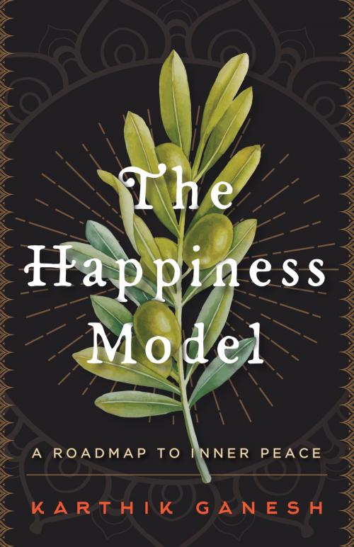 Cover of the book The Happiness Model by Karthik Ganesh, Karthik Ganesh