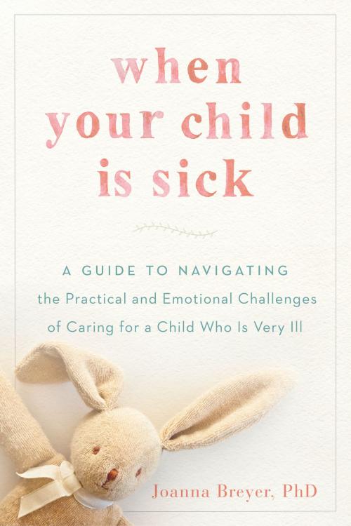 Cover of the book When Your Child Is Sick by Joanna Breyer, Penguin Publishing Group