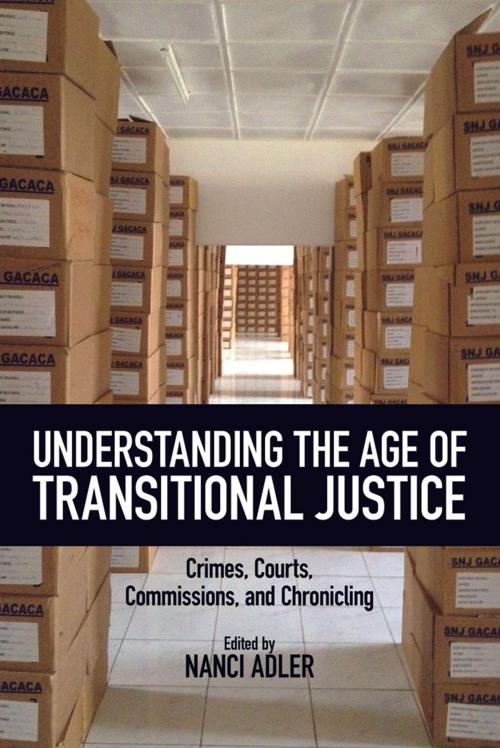 Cover of the book Understanding the Age of Transitional Justice by Nanci Adler, Vladimir Petrovic, William A. Schabas, Jeremy Sarkin, Stephan Parmentier, Mina Rauschenbach, Maarten van Craen, Richard Ashby Wilson, Thijs B Bouwknegt, Nicole L Immler, Christian Axboe Nielsen, Timothy Williams, Kjell Anderson, Rutgers University Press