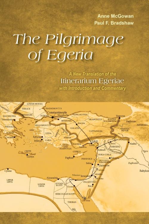 Cover of the book The Pilgrimage of Egeria by Anne McGowan, Paul F. Bradshaw, Liturgical Press