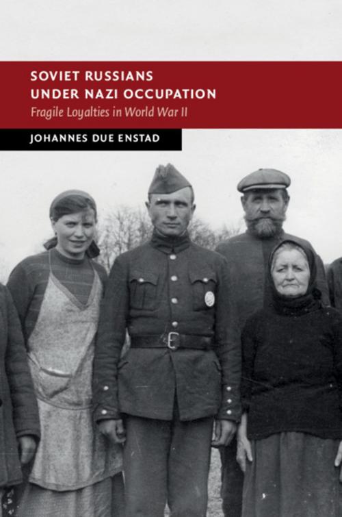 Cover of the book Soviet Russians under Nazi Occupation by Johannes Due Enstad, Cambridge University Press