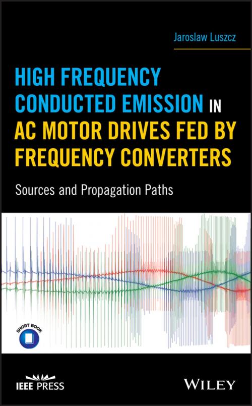 Cover of the book High Frequency Conducted Emission in AC Motor Drives Fed By Frequency Converters by Jaroslaw Luszcz, Wiley