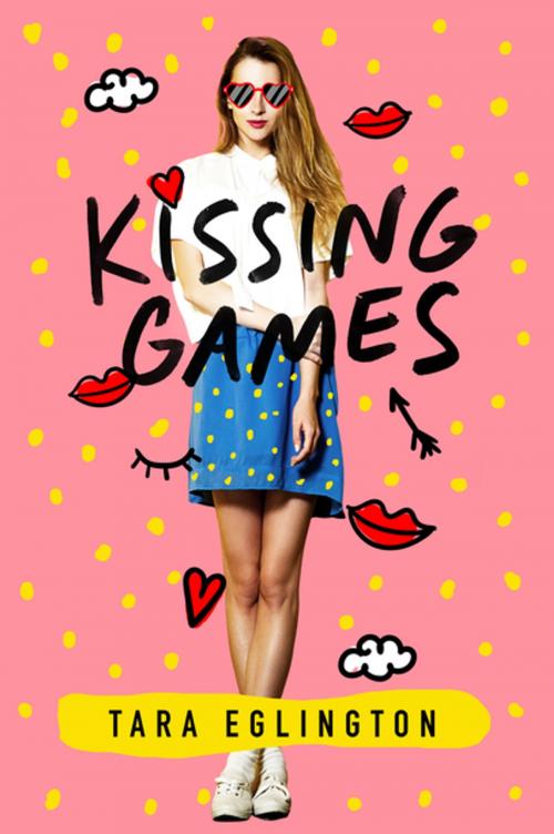 Cover of the book Kissing Games by Tara Eglington, St. Martin's Press