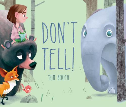 Cover of the book Don't Tell! by Tom Booth, Feiwel & Friends