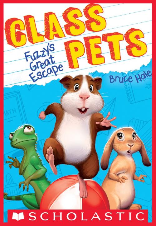 Cover of the book Fuzzy's Great Escape (Class Pets #1) by Bruce Hale, Scholastic Inc.