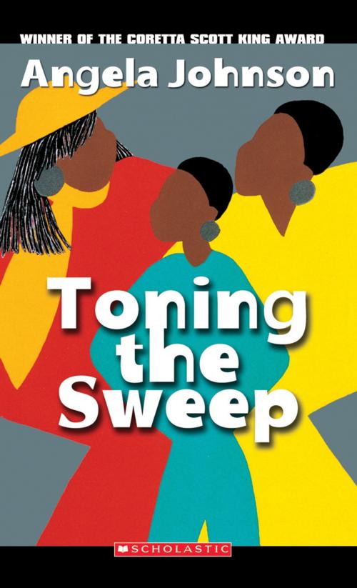 Cover of the book Toning the Sweep by Angela Johnson, Scholastic Inc.