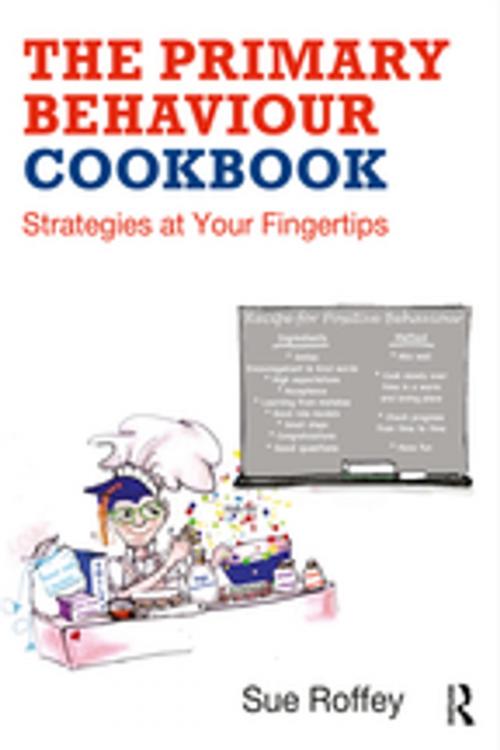 Cover of the book The Primary Behaviour Cookbook by Sue Roffey, Taylor and Francis