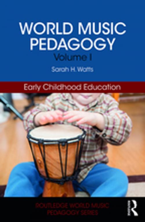 Cover of the book World Music Pedagogy, Volume I: Early Childhood Education by Sarah H. Watts, Taylor and Francis