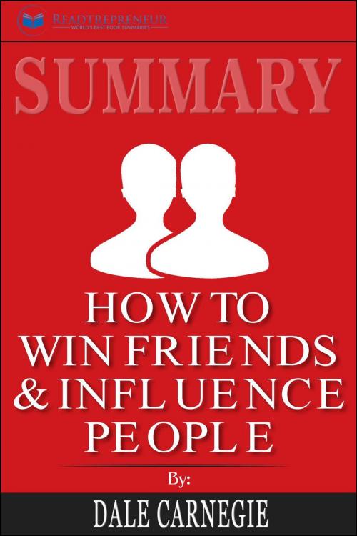 Cover of the book Summary of How To Win Friends and Influence People by Dale Carnegie by Readtrepreneur Publishing, Readtrepreneur Publishing