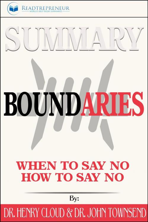 Cover of the book Summary of Boundaries: When To Say Yes, How to Say No by Henry Cloud and John Townsend by Readtrepreneur Publishing, Readtrepreneur Publishing