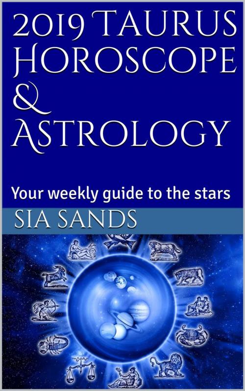 Cover of the book 2019 Taurus Horoscope by Sia Sands, OHoroscope