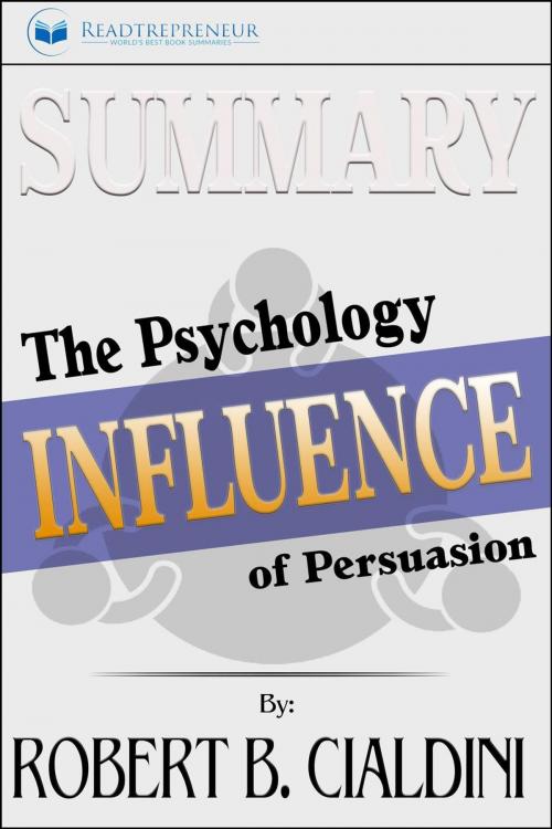Cover of the book Summary of Influence: The Psychology of Persuasion by Robert B. Cialdini PhD by Readtrepreneur Publishing, Readtrepreneur Publishing