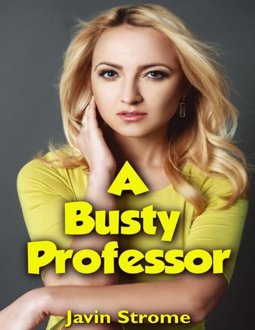 Cover of the book A Busty Professor by Javin Strome, Lulu.com