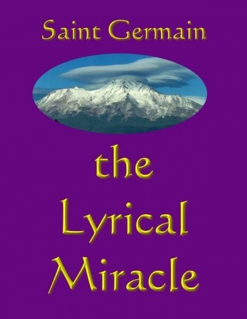 Cover of the book The Lyrical Miracle by Saint Germain, Lulu.com