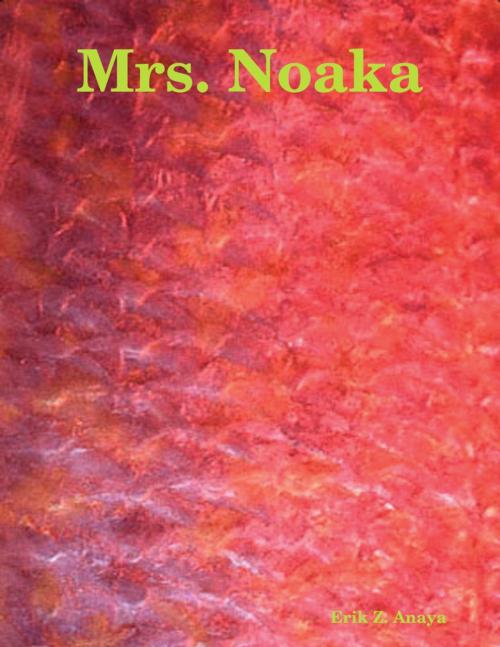 Cover of the book Mrs. Noaka by Erik Anaya, Lulu.com