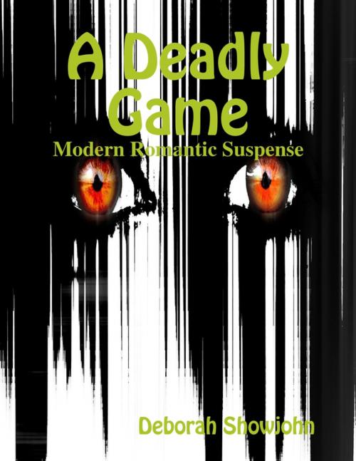 Cover of the book A Deadly Game - Modern Romantic Suspense by Deborah Showjohn, Lulu.com