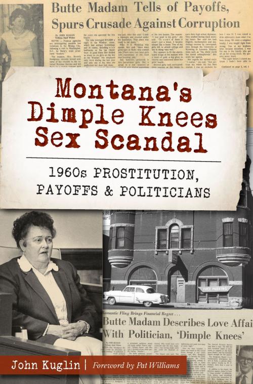 Cover of the book Montana's Dimple Knees Sex Scandal by John Kuglin, Arcadia Publishing Inc.