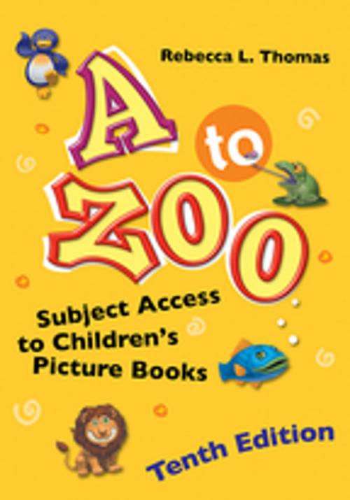 Cover of the book A to Zoo: Subject Access to Children's Picture Books, 10th Edition by Rebecca L. Thomas, ABC-CLIO