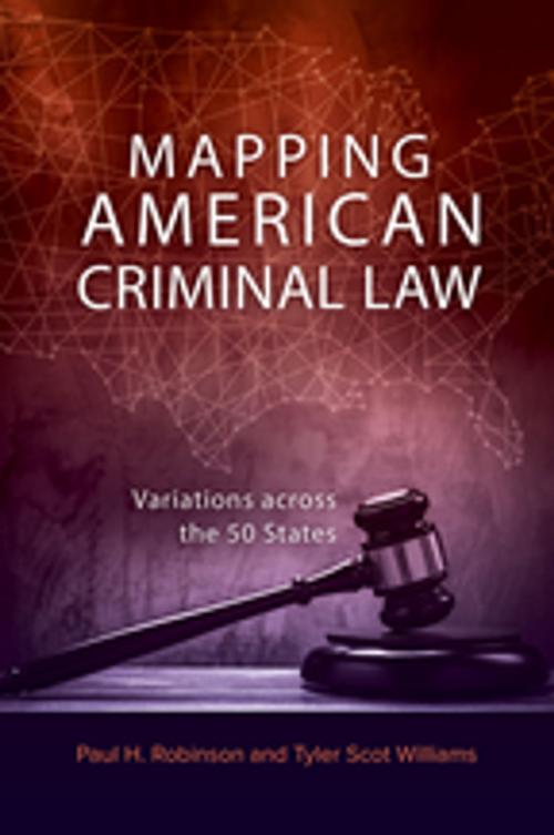 Cover of the book Mapping American Criminal Law: Variations Across the 50 States by Paul H. Robinson, Tyler Scot Williams, ABC-CLIO