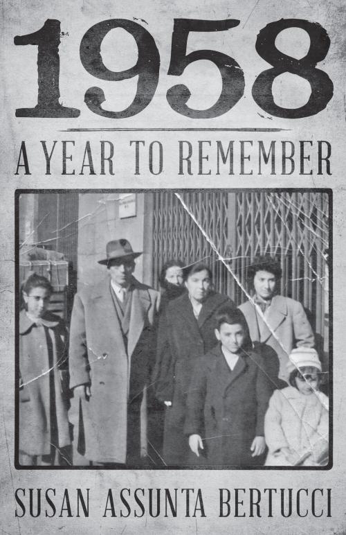 Cover of the book 1958: A Year to Remember by Susan Assunta Bertucci, Dog Ear Publishing