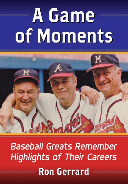 Cover of the book A Game of Moments by Ron Gerrard, McFarland & Company, Inc., Publishers