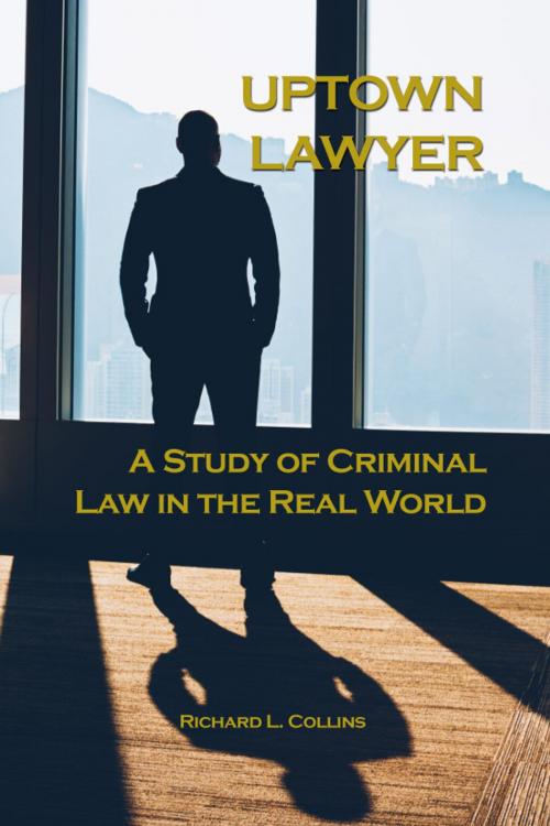 Cover of the book Uptown Lawyer by Richard L. Collins, Dorrance Publishing