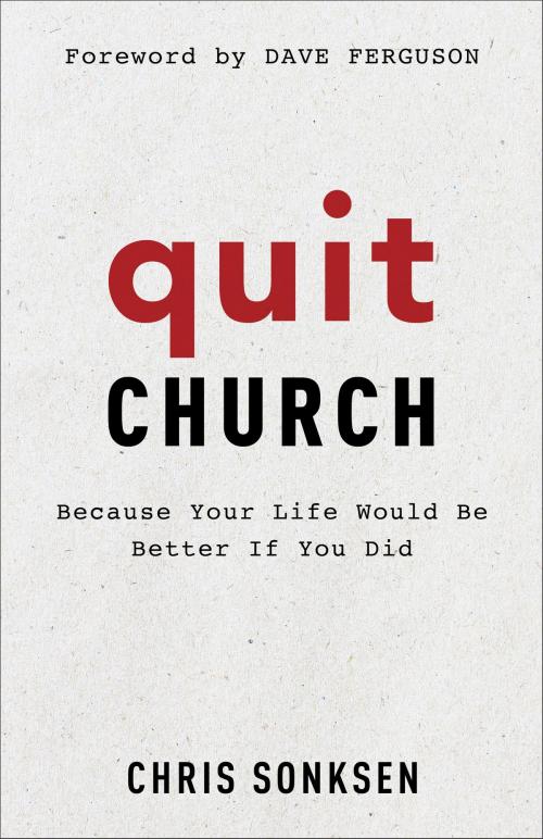 Cover of the book Quit Church by Chris Sonksen, Baker Publishing Group