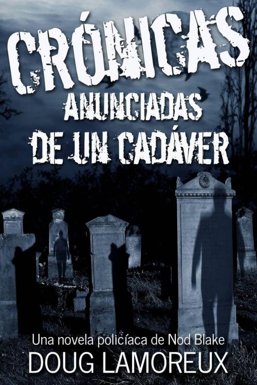 Cover of the book Crónicas anunciadas de un cadáver by Doug Lamoreux, Creativia