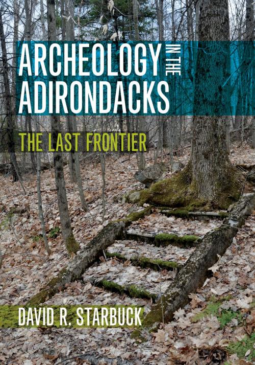 Cover of the book Archeology in the Adirondacks by David R. Starbuck, University Press of New England