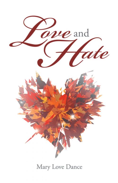 Cover of the book Love and Hate by Mary Love Dance, AuthorHouse