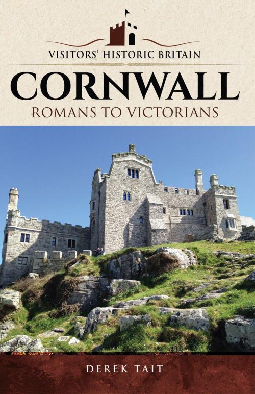 Cover of the book Visitors' Historic Britain: Cornwall by Derek Tait, Pen and Sword