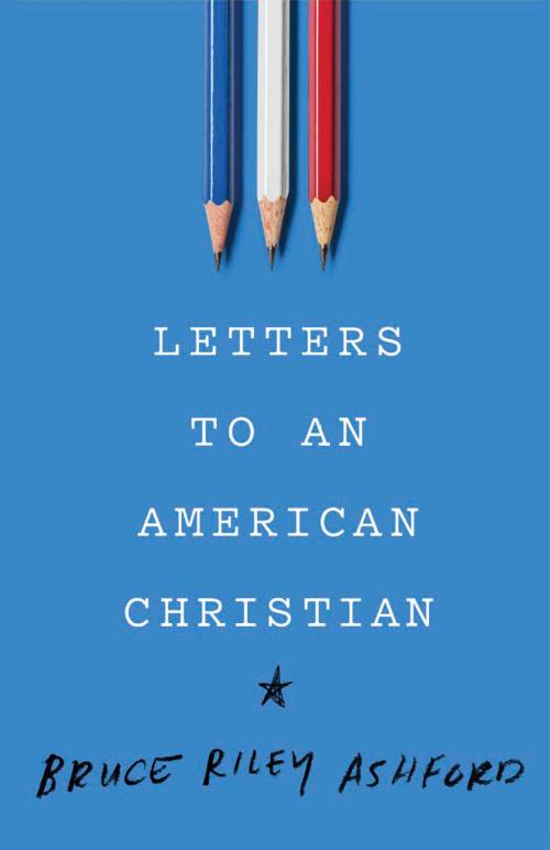 Cover of the book Letters to an American Christian by Bruce Riley Ashford, B&H Publishing Group