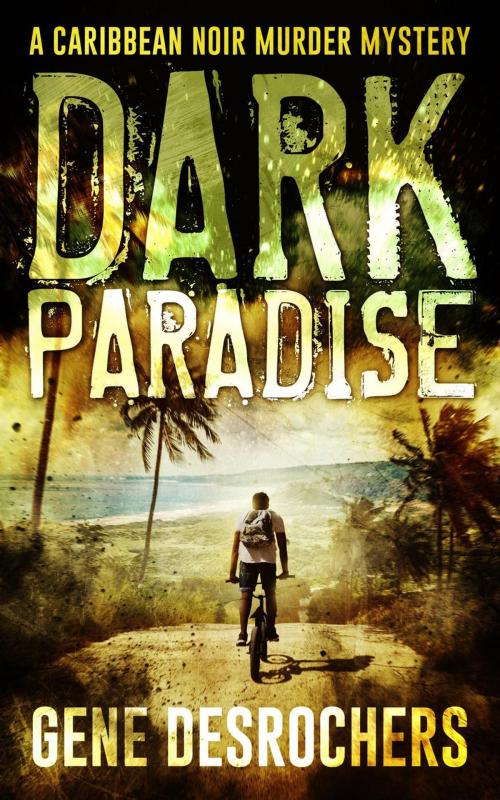 Cover of the book Dark Paradise by Gene Desrochers, Acorn Publishing