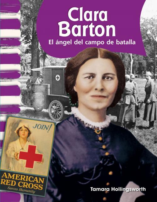 Cover of the book Clara Barton: El ángel del campo de batalla by Tamara Hollingsworth, Teacher Created Materials