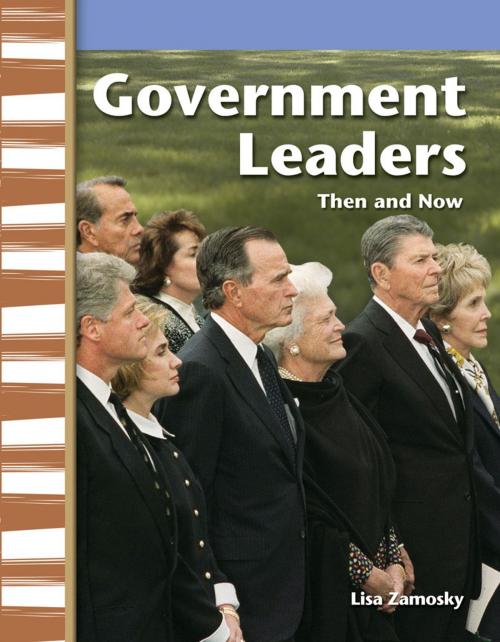 Cover of the book Government Leaders Then and Now by Lisa Zamosky, Teacher Created Materials