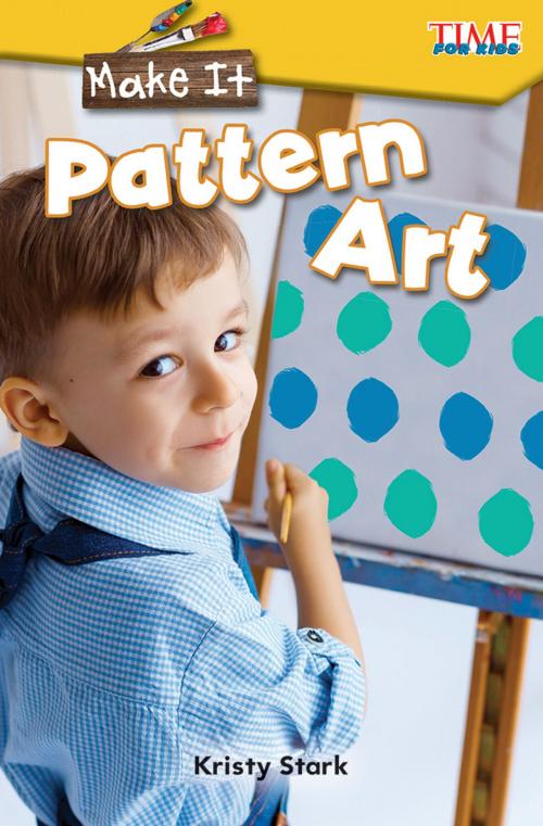 Cover of the book Make It: Pattern Art by Kristy Stark, Teacher Created Materials