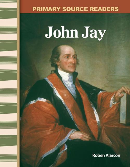 Cover of the book John Jay by Roben Alarcon, Teacher Created Materials