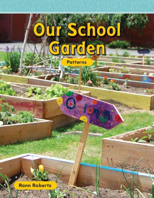 Cover of the book Our School Garden by Rann Roberts, Teacher Created Materials