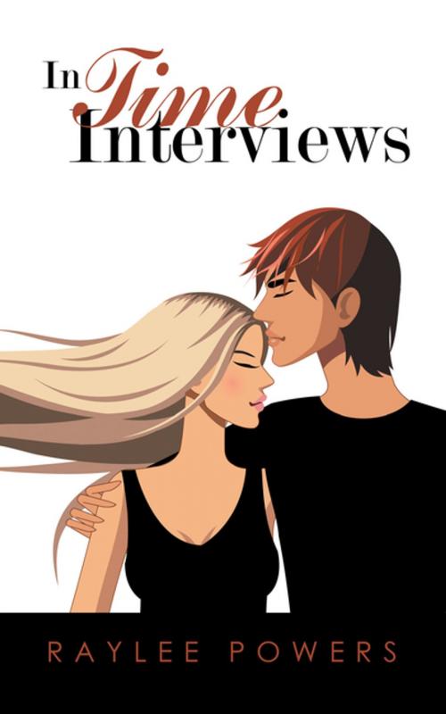 Cover of the book In Time Interviews by Raylee Powers, AuthorHouse