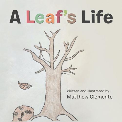 Cover of the book A Leaf’S Life by Matthew Clemente, AuthorHouse