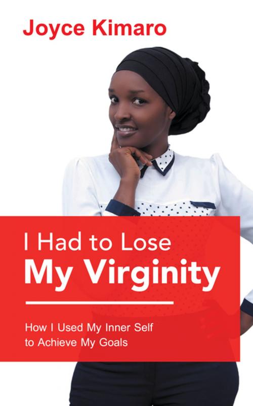 Cover of the book I Had to Lose My Virginity by Joyce Kimaro, AuthorHouse UK