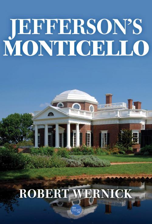 Cover of the book Jefferson's Monticello by Robert Wernick, New Word City, Inc.