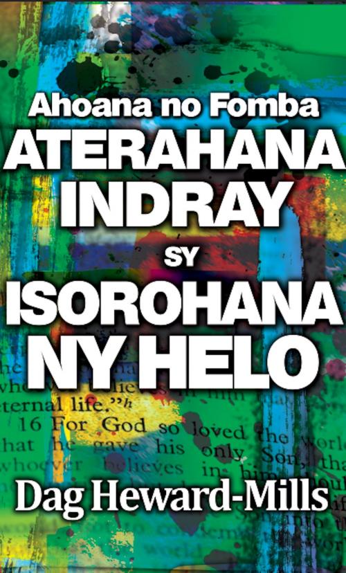 Cover of the book Ahoana no Fomba Aterahana Indray sy Isorohana ny Helo by Dag Heward-Mills, Dag Heward-Mills